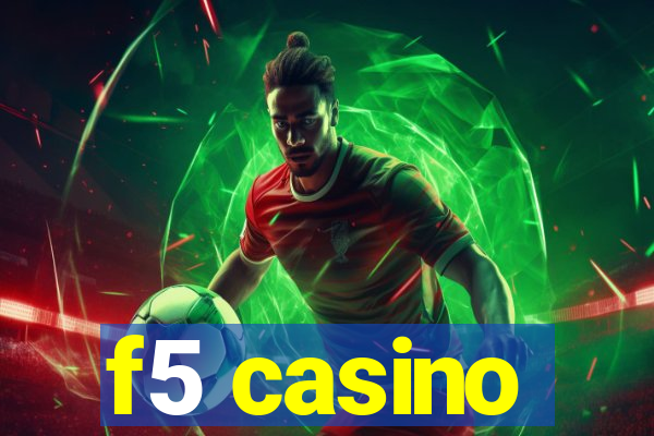 f5 casino